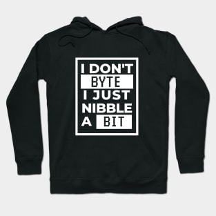 I don't byte, I just nibble a bit Hoodie